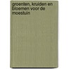 Groenten, kruiden en bloemen voor de moestuin by Rod Phillips