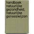 Handboek natuurlijke gezondheid, natuurlijke geneeswijzen