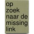 Op zoek naar de missing link