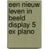 Een nieuw leven in beeld display 5 ex plano
