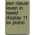 Een nieuw leven in beeld display 11 ex plano