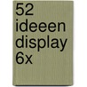 52 ideeen display 6x door Onbekend