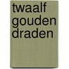 Twaalf gouden draden door A. Webb