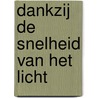 Dankzij de snelheid van het licht by M. de Hond
