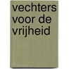 Vechters voor de vrijheid door W.E.B. Griffin