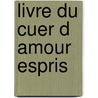 Livre du cuer d amour espris door Anjou