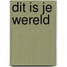 Dit is je wereld by James Mitchell