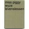 Miss piggy wyze levenslessen door Henry Beard