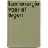 Kernenergie voor of tegen