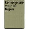 Kernenergie voor of tegen door Loon