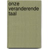 Onze veranderende taal by Jo Daan
