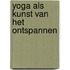 Yoga als kunst van het ontspannen