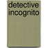Detective incognito