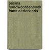 Prisma handwoordenboek frans nederlands by Peter Maas