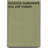 Bonbons-suikerwerk enz zelf maken door Uhle