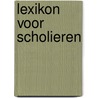 Lexikon voor scholieren door Onbekend