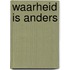 Waarheid is anders