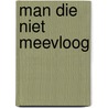 Man die niet meevloog door Judith Bennett
