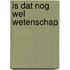 Is dat nog wel wetenschap