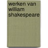 Werken van william shakespeare by William Shakespeare