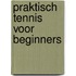 Praktisch tennis voor beginners