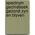 Spectrum gezinsboek gezond zyn en blyven