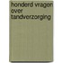 Honderd vragen over tandverzorging