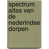 Spectrum atlas van de nederlndse dorpen door R.J. Benthem