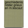 Geschiedenis ridder grieux en m.lescaut door Prevost