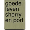 Goede leven sherry en port by First Born