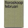 Floroskoop februari by Inez van Eyk
