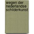 Wegen der nederlandse schilderkunst