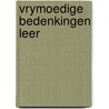 Vrymoedige bedenkingen leer door Onbekend