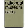 Nationaal museum cairo by Unknown