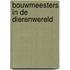 Bouwmeesters in de dierenwereld