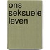 Ons seksuele leven