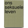 Ons seksuele leven by Graham Ward