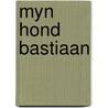 Myn hond bastiaan door Hyman