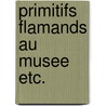 Primitifs flamands au musee etc. by Larsen
