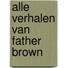 Alle verhalen van father brown door Gilbert K. Chesterton