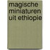 Magische miniaturen uit ethiopie