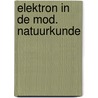 Elektron in de mod. natuurkunde door Scroggie