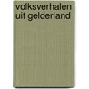 Volksverhalen uit gelderland by Henk Krosenbrink