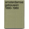 Amsterdamse gebouwen 1880-1980 door Onbekend