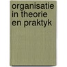 Organisatie in theorie en praktyk by Mayntz