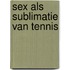 Sex als sublimatie van tennis