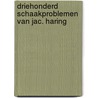 Driehonderd schaakproblemen van Jac. Haring by J. Haring