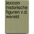 Lexicon historische figuren v.d. wereld