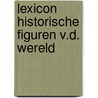 Lexicon historische figuren v.d. wereld door Dankers