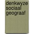 Denkwyze sociaal geograaf